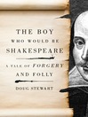 The Boy Who Would Be Shakespeare (eBook): A Tale of Forgery and Folly